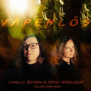 Astrom, Camilla & Haraldson, Petra – Vapenlos  Tolkar Karin Boye