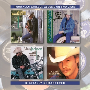 Jackson, Alan – Here In the Real World / Don't Rock the Jukebox / a Lot About Livin' (and a Little 'Bout Love) / Who I Am