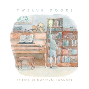 Original Motion Picture Soundt – Twelve Doors: Tribute To Noriyuki Iwadare
