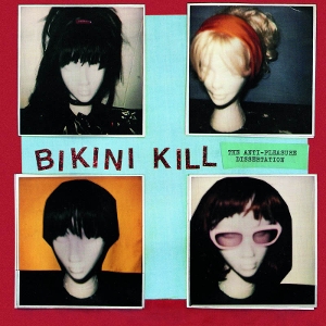 Bikini Kill – 7-Anti-Pleasure Dissertation