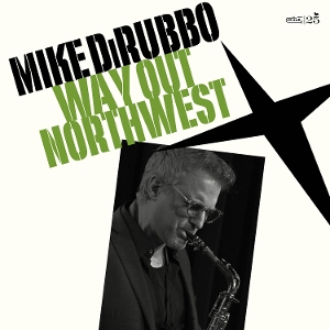 Dirubbo, Mike – Way Out Northwest