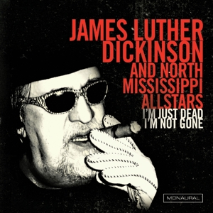 Dickinson, James Luther – I'm Just Dead I'm Not Gone