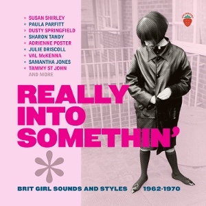V/A – Really Into Somethin' - Brit Girl Sounds and Styles 1962-1970