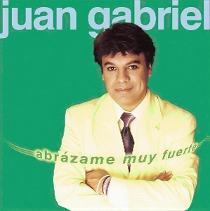 Gabriel, Juan – Abrazame Muy Fuerte