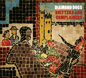 Diamond Dogs – Quitters & Complainers