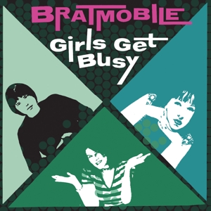 Bratmobile – Girls Get Busy