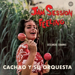 Cachao Y Su Orquesta – Jam Session With Feeling