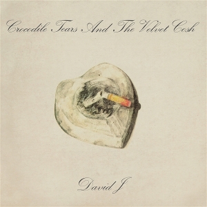 J, David – Crocodile Tears and the Velvet Cosh