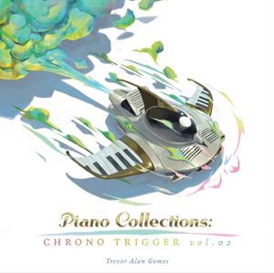 Gomes, Trevor Alan – Piano Collections: Chrono Trigger Volume 2