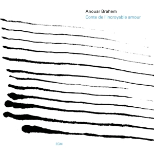 Brahem, Anouar – Conte De L'incroyable Amo