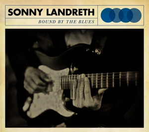 Landreth, Sonny – Bound By the Blues