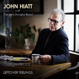 Hiatt, John – Leftover Feelings