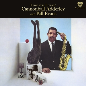 Adderley, Cannonball & Bill Evans – Know What I Mean?