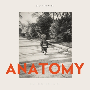 Potter, Sally – Anatomy Love Songs To the Earth