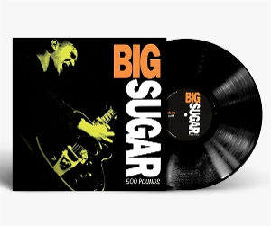 Big Sugar – 500 Pounds