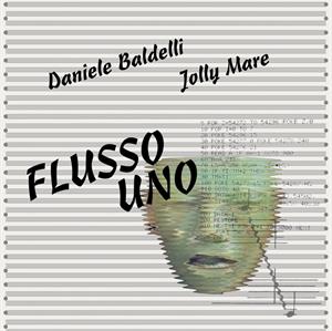 Baldelli, Daniele & Jolly Mare – Flusso Uno