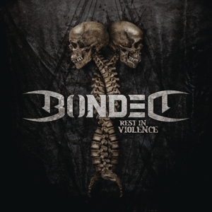 Bonded – Rest In Violence