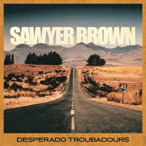Sawyer Brown – Desperado Troubadours