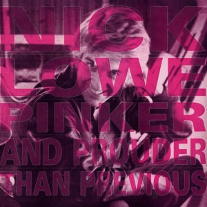 Lowe, Nick – Pinker and Prouder Than Previous