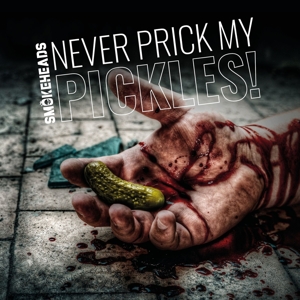 Smokeheads – Never Pick My Pickles