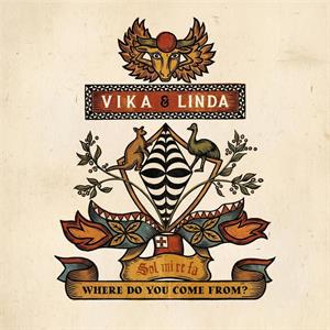 Vika & Linda – Where Do You Come From?