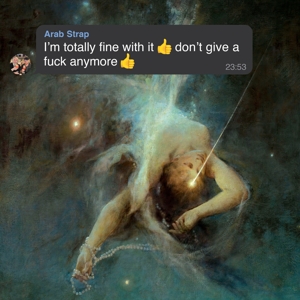 Arab Strap – I'm Totally Fine With It Don't Give a Fuck Anymore