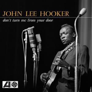Hooker, John Lee – Don't Turn Me From Your Door