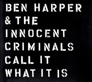 Ben Harper & the Innocent Criminals – Call It What It is