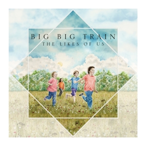 Big Big Train – The Likes of Us