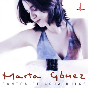 Gomez, Marta – Cantos De Agua Dulce