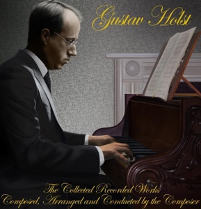 Holst, Gustav – Collected Recorded Works