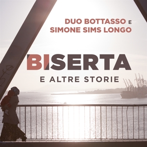 Duo Bottasso & Simone Sims Longo – Biserta E Altre Storie
