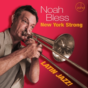 Bless, Noah – New York Strong: Latin Jazz!