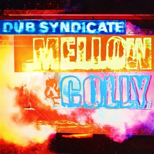 Dub Syndicate – Mellow & Colly