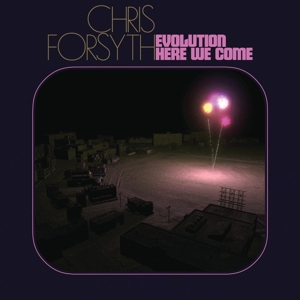 Forsyth, Chris – Evolution Here We Come