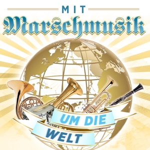 V/A – Mit Marschmusik Um Die Welt
