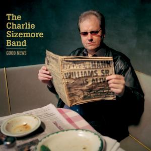 Charlie Sizemore Band – Good News