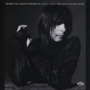 V/A – Bobby Gillespie Presents I Still Can't Believe You're Gone