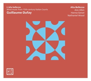 Alta Bellezza – Dufay: L'alta Bellezza