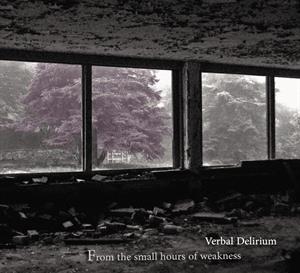 Verbal Delirium – From the Small Hours of Weakness