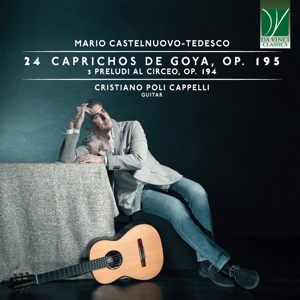 Cappelli, Cristiano Poli – Mario Castelnuovo-Tedesco: 24 Caprichos De Goya, Op. 195