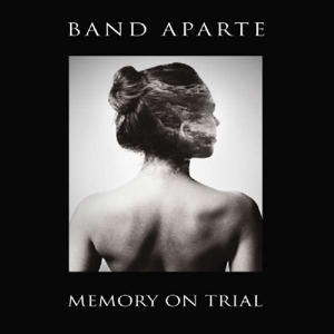 Band Aparte – Memory On Trial