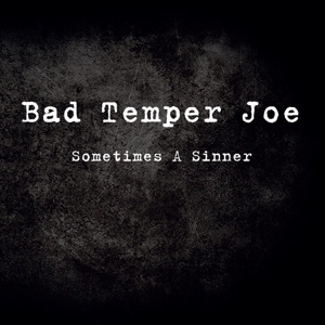 Bad Temper Joe – Sometimes a Sinner