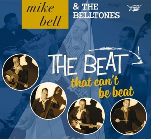 Bell, Mike & the Belltones – The Beat That Can't Be Beat