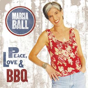 Ball, Marcia – Peace Love & Bbq