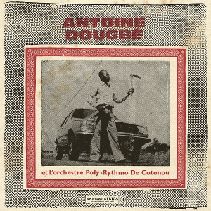 Dougbe, Antoine – Et L'orchestre Poly-Rythmo De Cotonou