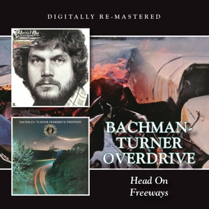 Bachman-Turner Overdrive – Head On/Freeways