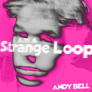 Bell, Andy – I Am a Strange Loop