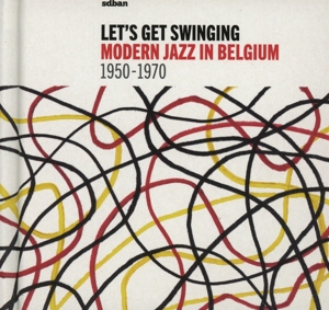 V/A – Let's Get Swinging - Modern Jazz In Belgium 1950-1970