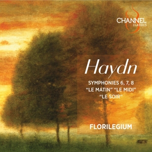 Florilegium – Haydn: Symphonies 6, 7, 8: Le Matin, Le Midi & Le Soir